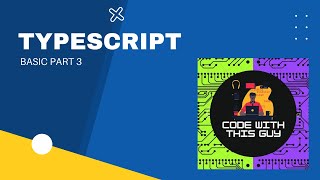 TypeScript Tutorial for Beginners - Learn typescript from scratch [Basic Part 3]
