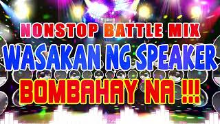Nonstop Battle Mix Wasakan NG Speaker Bomhabay Na !!!
