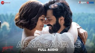 Apna Bana Le Full Song (Lyrical) | Bhediya | Varun Dhawan, Kriti Sanon | Arijit Singh, Sachin-Jigar
