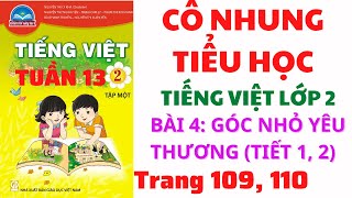 Tiếng Việt lớp 2 | Tuần 13 | Bài 4: Góc nhỏ yêu thương|Tiết 1, 2|Trang 109, 110| Chân trời sáng tạo|