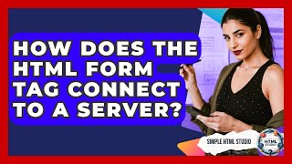 How Does The HTML Form Tag Connect To A Server? - Simple HTML Studio