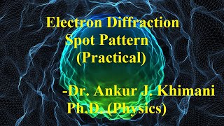 Electron Diffraction Spot Pattern (Practical)
