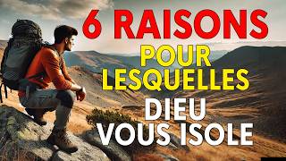 Ne Vous Inquiétez Pas ! Tu es Isolé Pour Ces 6 Raisons (Motivation Chrétienne)