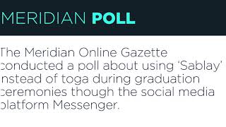 THE MERIDIAN ONLINE GAZETTE POLL | Sablay or Toga?