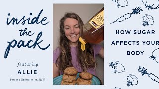 How Sugar Affects The Body | Inside the Pack: Nutrition