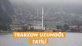 TRABZON UZUNGÖL TATİLİ