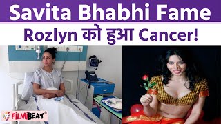 Rozlyn Khan Cancer: 'Savita Bhabhi' fame Rozlyn Cancer से जूझ रहीं, Post Share कर बताया | FilmiBeat