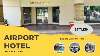 Airport Hotel | Review | Karachi | Hub To Luxury \u0026 Comfort | Vlog#103