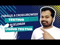 Parallel and Cross Browsing Testing in Selenium using TestNG | How to run Test Cases in Parallel