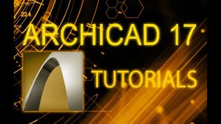 ArchiCAD 17 - Tutorial for Beginners [COMPLETE]