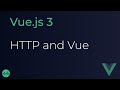 Vue JS 3 Tutorial - 44 - HTTP and Vue