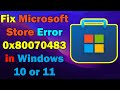 Fix Microsoft Store Error Code 0x80070483 on Windows 11 or 10