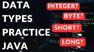 Data Types & Variables: Byte, Integer, Double & More