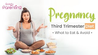 Third Trimester Diet -  What to Eat & What to Avoid