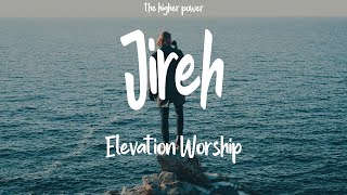 Jireh - Elevation Worship \u0026 Maverick City (Lyrics)  | 1 Hour