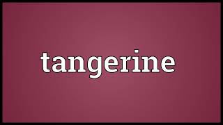 Tangerine Meaning