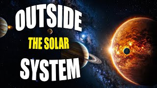 What Lies Outside The Solar System?