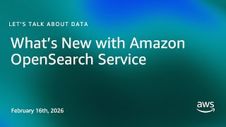 Whats New with Amazon OpenSearch Service