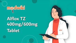 Alflox TZ 400mg/600mg Tablet | AI Uses, Work and How to take.