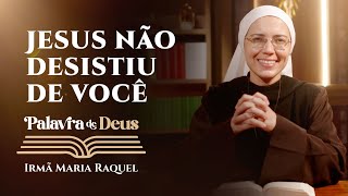 Palavra de Deus | Jesus não desistiu de você (Mc 2,13-17) Irmã Maria Raquel 18/01