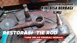 RESTORASI TIE ROD YANG OBLAG TUTORIAL OTOMOTIF