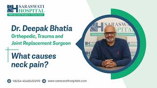 Know what causes pain in neck By Dr. Deepak Bhatia | Saraswati Hospital | Ahmedabad