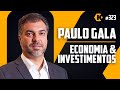 PAULO GALA - ECONOMIA E INVESTIMENTOS - KRITIKÊ PODCAST #323