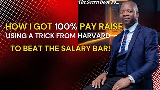 How I Got 100% Pay Raise Using a Harvard Trick. Compare With Donald Trump's Negotiation