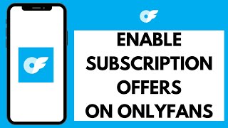 How to Enable Subscription Offers on OnlyFans 2024