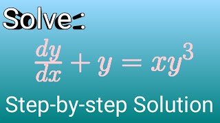 Solve: dy/dx+ y= xy^3 || Example of Bernoulli's equation || Step-by-step solution || 1st order ODE