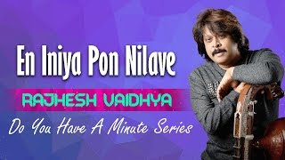 Do You Have A Minute Series | En Iniya Pon Nilave | RajheshVaidhya
