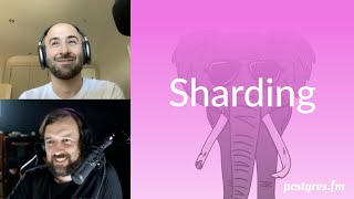 Sharding | Postgres.FM 058 | #PostgreSQL #Postgres podcast