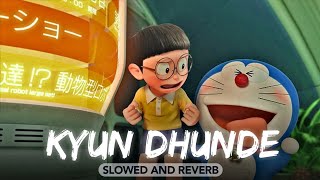 Kyun Dhunde (Slowed And Reverb) Vilen | Lofi Remix. Relaxing Lofi Song Hindi #lofibuds