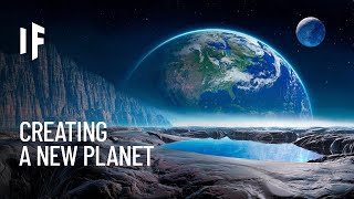 What If We Could Create a New Planet?