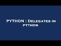 PYTHON : Delegates in python
