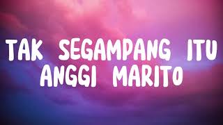 Download Lagu TAK SEGAMPANG ITU ANGGI MARITO... MP3 Gratis