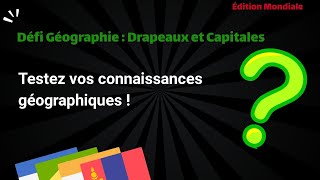 Défi ultime : Drapeaux et Capitales du Monde ! 🌎