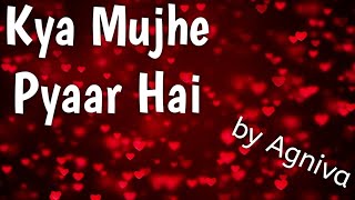 Kya Mujhe Pyaar Hai || Pehchan Music || (By Hijibiji Band Member Agniva) || Quarantine Diaries
