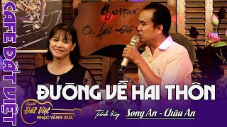 Ngẫu nhiên thôi mà dễ thương quá đi-Song An & Châu An-Đường Về hai thôn- Cafe Đất Việt Nhạc Vàng xưa