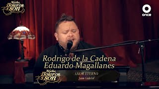 Amor Eterno - Rodrigo de la Cadena y Eduardo Magallanes - Noche, Boleros y Son