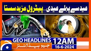 Petrol prices Decrease in Pakistan | Geo News at 12 AM Headlines | 16th June 2024