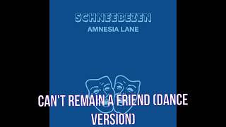 Schneebezen - Amnesia Lane - Can't Remain a Friend (Dance Version)