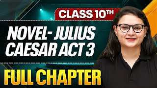 NOVEL - JULIUS CAESER ACT 3 In One Shot ( Theory + PYQs ) | Class 10 ICSE Board