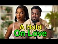 A HOLD ON LOVE - MIWA OLORUNFEMI, TOOSWEET ANNAN 2024 FULL NIGERIAN NOLLYWOOD MOVIE #trending