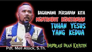 BAGAIMANA PERSIAPAN KITA MENYAMBUT KEDATANGAN TUHAN YESUS KE DUA KALINYA _ PDT. MELL ATOCK, S.TH