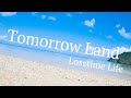 Tomorrow Land by Losstime Life 【2nd Album #flavor 収録曲】