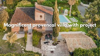 Magnificent provencal villa with project, Cannes - Knight Frank French Riviera