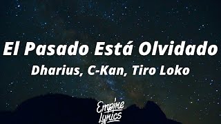 Dharius C Kan Tiro Loko El Pasado Está Olvidado Letra Lyrics