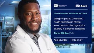 2022 Louise M. Slaughter National DNA Day Lecture - Carter Clinton
