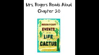 Mrs. Rogers Reads Aloud: Insignificant Events in the Life of a Cactus (Chapter 20)